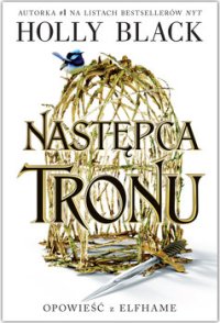 Następca tronu. Opowieść z Elfhame. Tom 1 - Stanisław Kroszczyński, Zuzanna Byczek, Holly Black, Jagoda Małyszek