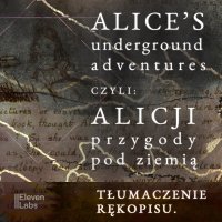 Przygody Alicji w podziemnym świecie. Rękopis przygód Alicji w Krainie Czarów - Lewis Carroll, Damian Zeta Tarkowski, ElevenLabs 