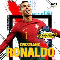 Cristiano Ronaldo. Chłopiec, który wiedział, czego chce - Mikołaj Krawczyk, Jacek Sarzało, Yvette Żółtowska-Darska