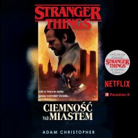 Stranger Things. Ciemność nad miastem - Adam Christopher