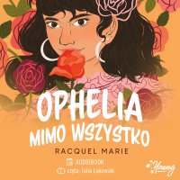 Ophelia mimo wszystko - Racquel Marie