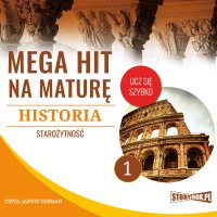 Mega hit na maturę. Historia 1. Starożytność - Opracowanie zbiorowe 