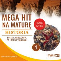 Mega hit na maturę. Historia 4. Polska Jagiellonów. Od 1370 do 1586 roku - Opracowanie zbiorowe 