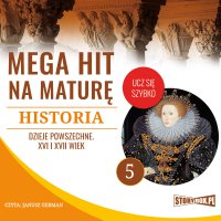 Mega hit na maturę. Historia 5. Dzieje powszechne. XVI i XVII wiek - Opracowanie zbiorowe 