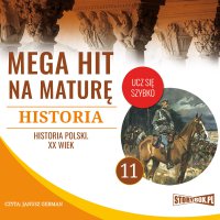Mega hit na maturę. Historia 11. Historia Polski. XX wiek - Opracowanie zbiorowe 