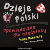 Dzieje Polski opowiedziane dla młodzieży - Feliks Koneczny, Wojciech Stolorz 