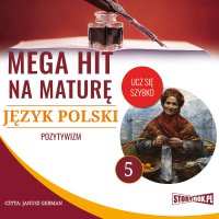 Mega hit na maturę. Język polski 5. Pozytywizm - Opracowanie zbiorowe 