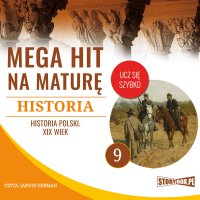 Mega hit na maturę. Historia 9. Historia Polski. XIX wiek - Opracowanie zbiorowe 