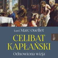 Celibat kapłański. Odnowiona wizja - Marc Quellet