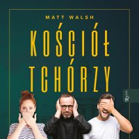 Kościół tchórzy - Matt Walsh