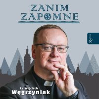 Zanim zapomnę - Wojciech Węgrzyniak