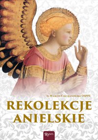 Rekolekcje anielskie - Marcin Ciecjanowski OSPPE