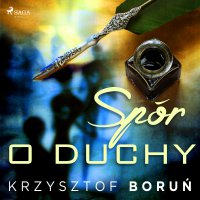 Spór o duchy - Krzysztof Boruń
