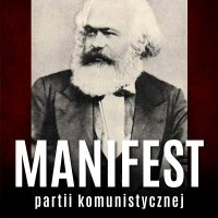 Manifest partii komunistycznej - Karol Marks