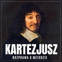 Rozprawa o metodzie. Sztuka dobrego powodowania swoim rozumem i szukania prawdy w naukach - Roch Siemianowski, René Descartes (Kartezjusz)