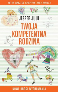 Twoja kompetentna rodzina. Nowe drogi wychowania - Dariusz Syska, Jesper Juul, Jakub Urlich