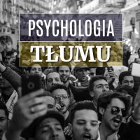 Psychologia tłumu - Roch Siemianowski, Gustave le Bon 