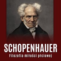 Filozofia miłości płciowej - Arthur Schopenhauer