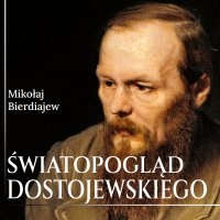 Światopogląd Dostojewskiego - Wojciech Żołądkowicz, Mikołaj Bierdiajew