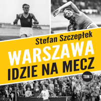 Warszawa idzie na mecz - Maciej Jabłoński, Stefan Szczepłek