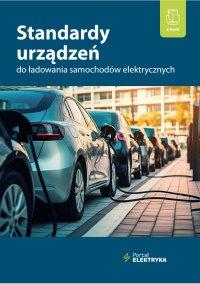 Standardy urządzeń do ładowania samochodów elektrycznych - dr inż. Łukasz Rosłaniec 