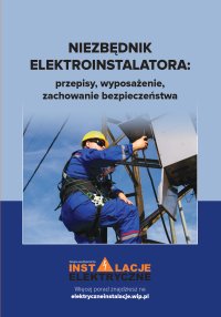 Niezbędnik elektroinstalatora: przepisy, zachowanie bezpieczeństwa, wyposażenie - 