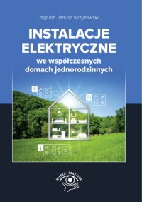 Instalacje elektryczne we współczesnych domach jednorodzinnych - mgr inż. Janusz Strzyżewski 