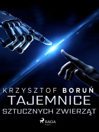 Tajemnice sztucznych zwierząt - Krzysztof Boruń