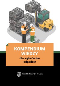 Kompendium wiedzy dla wytwórców odpadów - Opracowanie zbiorowe 