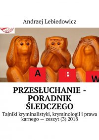 Przesłuchanie -poradnik śledczego - Andrzej Lebiedowicz