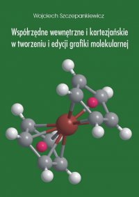 Współrzędne wewnętrzne i kartezjańskie w tworzeniu i edycji grafiki molekularnej - 