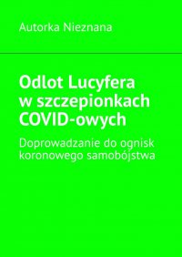 Odlot Lucyfera w szczepionkach COVID-owych - Autorka Nieznana