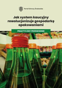 Jak system kaucyjny rewolucjonizuje gospodarkę opakowaniami. Praktyczny przewodnik - Opracowanie zbiorowe 
