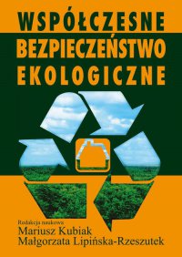 Współczesne bezpieczeństwo ekologiczne - Mariusz Kubiak