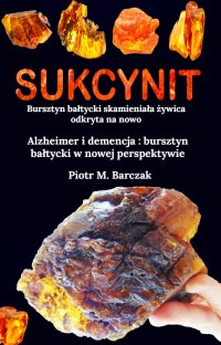 Sukcynit. Bursztyn bałtycki skamieniała życica odkryta na nowo - 