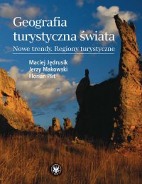 Geografia turystyczna świata. Nowe trendy. Regiony turystyczne - Florian Plit, Jerzy Makowski, Maciej Jędrusik