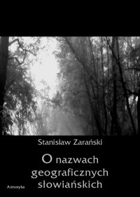 O nazwach geograficznych słowiańskich - Stanisław Zarański