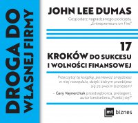 Droga do własnej firmy. 17 kroków do sukcesu i wolności finansowej - John Lee Dumas
