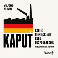 Kaput. Koniec niemieckiego cudu gospodarczego - 