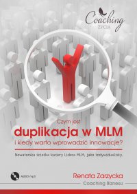 Czym jest duplikacja w MLM i kiedy warto wprowadzić innowacje? Nowatorska ścieżka kariery lidera MLM jako indywidualisty - 