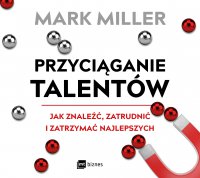 Przyciąganie talentów - Mark Miller