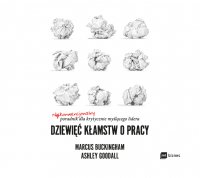 Dziewięć kłamstw o pracy - Michał Lipa, Wojciech Masiak, Marcus Buckingham, Ashley Goodall