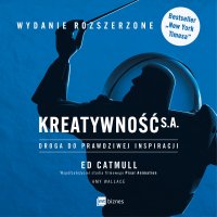 Kreatywność S.A. Droga do prawdziwej inspiracji - Janusz German, Amy Wallace, Ed Catmull