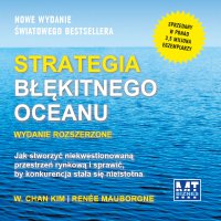 Strategia błękitnego oceanu. Wydanie rozszerzone - Janusz German, Anita Doroba, W. Chan Kim, Renee Mauborgne
