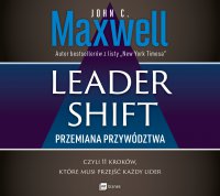 Leadershift. Przemiana przywództwa, czyli 11 kroków, które musi przejść każdy lider - Janusz German, Anita Doroba, John C. Maxwell