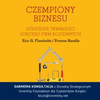 Czempiony Biznesu. Strategie Trwałego Sukcesu Firm Rodzinnych - Eric G. Flamholtz, Yvonne Randle, Wojciech Szapiel, Zofia Walicka