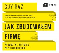 Jak zbudowałem firmę. Prawdziwe historie przedsiębiorców - Konrad Pawłowski, Tomasz Urbański, Guy Raz