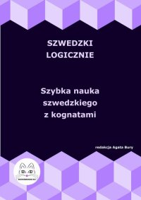 Szwedzki logicznie. Szybka nauka szwedzkiego z kognatami - Agata Bury
