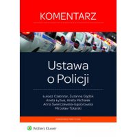 Ustawa o Policji. Komentarz praktyczny. Wydanie 1 - Łukasz Czebotar