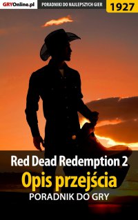 Red Dead Redemption 2 - Opis przejścia - poradnik do gry - Jacek 